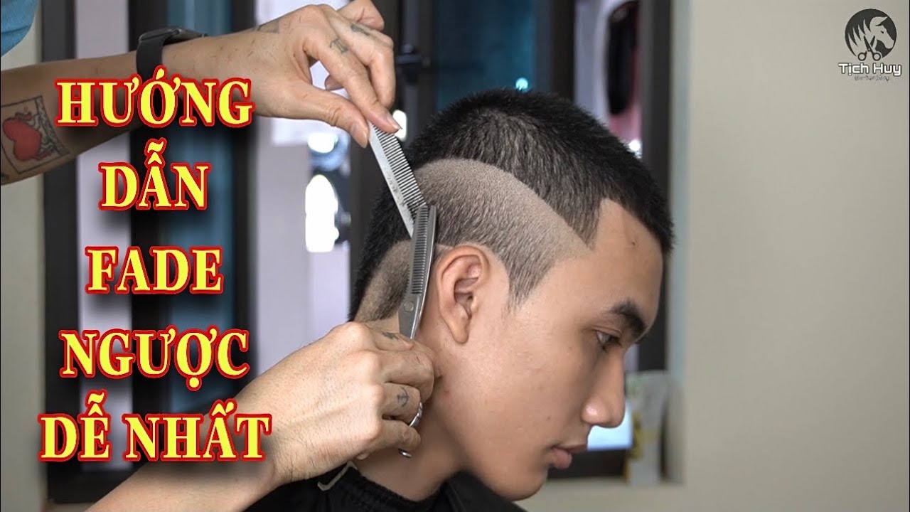 Hướng dẫn cắt Fade ngược đẹp nhất / Tịch Huy Barber Shop