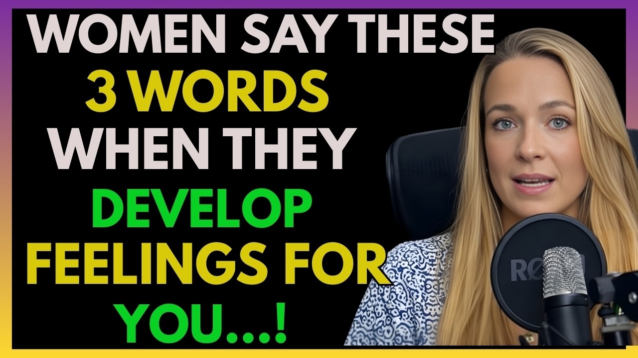 Women Say These 3 Words When They Develop Feelings For You