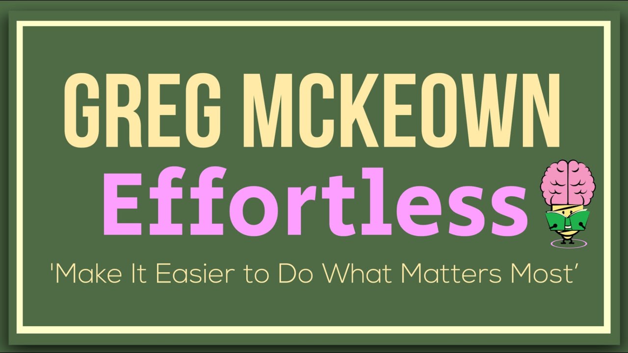 Effortless by Greg McKeown – Animated Summary | BigIdeasGrowingMinds