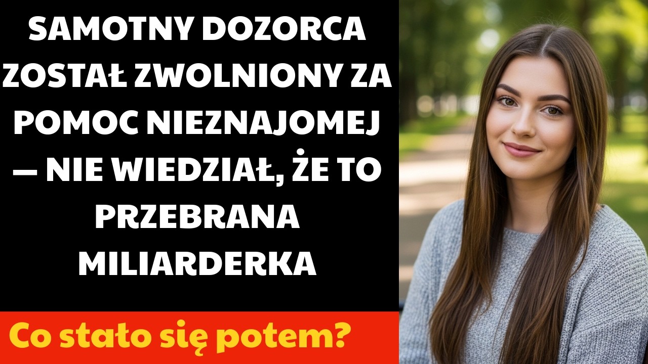 SAMOTNY DOZORCA ZOSTAŁ ZWOLNIONY ZA POMOC NIEZNAJOMEJ — NIE WIEDZIAŁ, ŻE TO PRZEBRANA MILIARDERKA