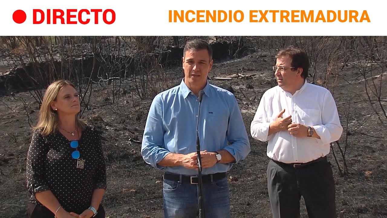 INCENDIOS EXTREMADURA: SÁNCHEZ llama a redoblar los ESFUERZOS: 