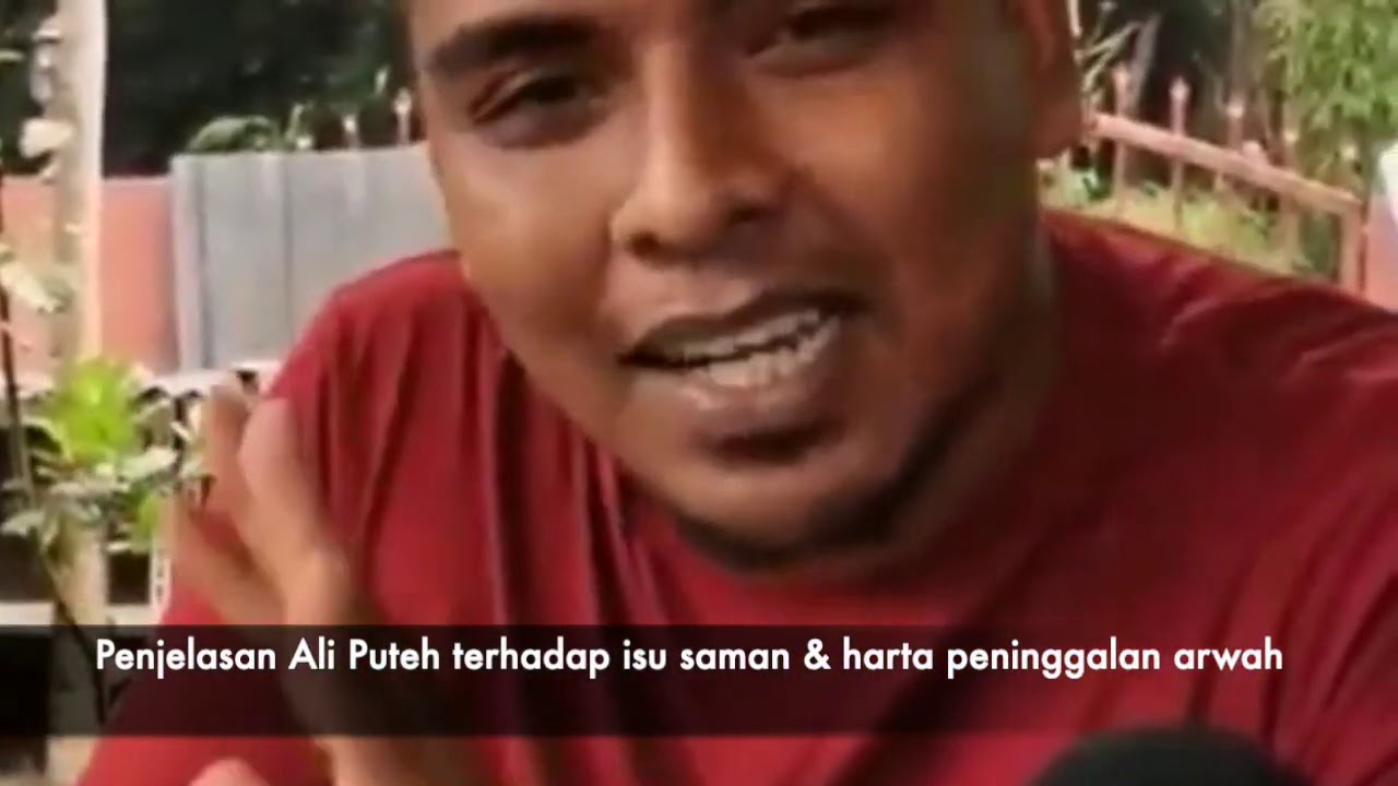 FULL VERSION PENJELASAN ALI PUTEH TERHADAP KES SAMAN DAN HARTA ARWAH ABAM.