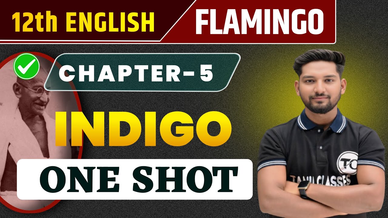 Class 12 English Chapter 5 | Indigo Summary/Question Answer | One Shot | Flamingo Chapter 5