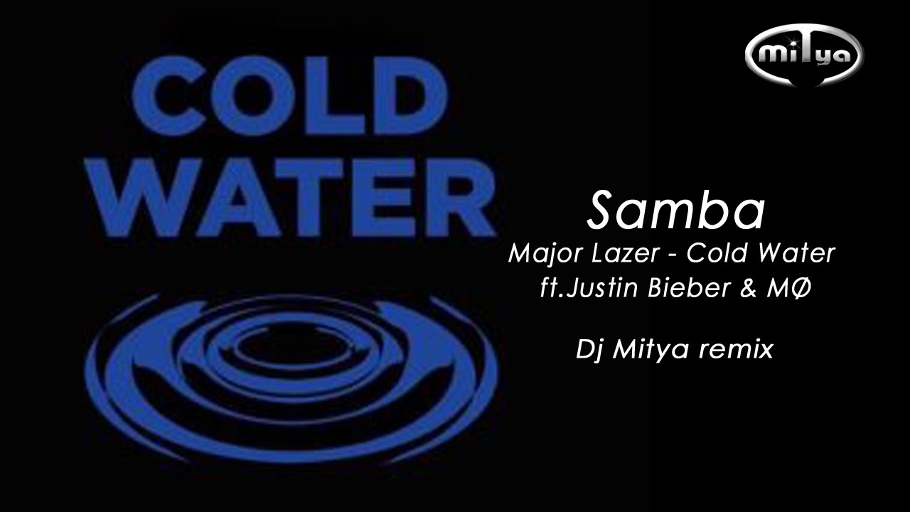 Samba50 - Major Lazer - Cold Water ft. Justin Bieber (Dj Mitya remix)