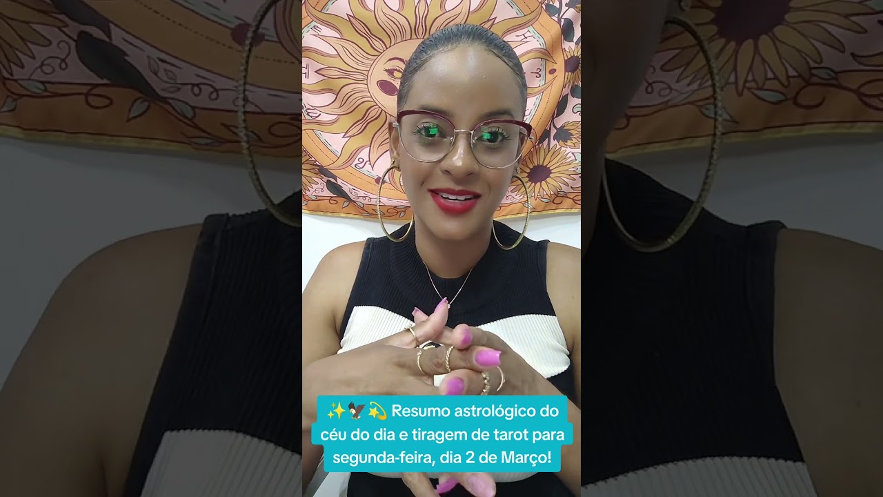 ✨🦅💫🍯 Resumo astrológico do céu do dia e tiragem de tarot para segunda-feira,2 de Março!