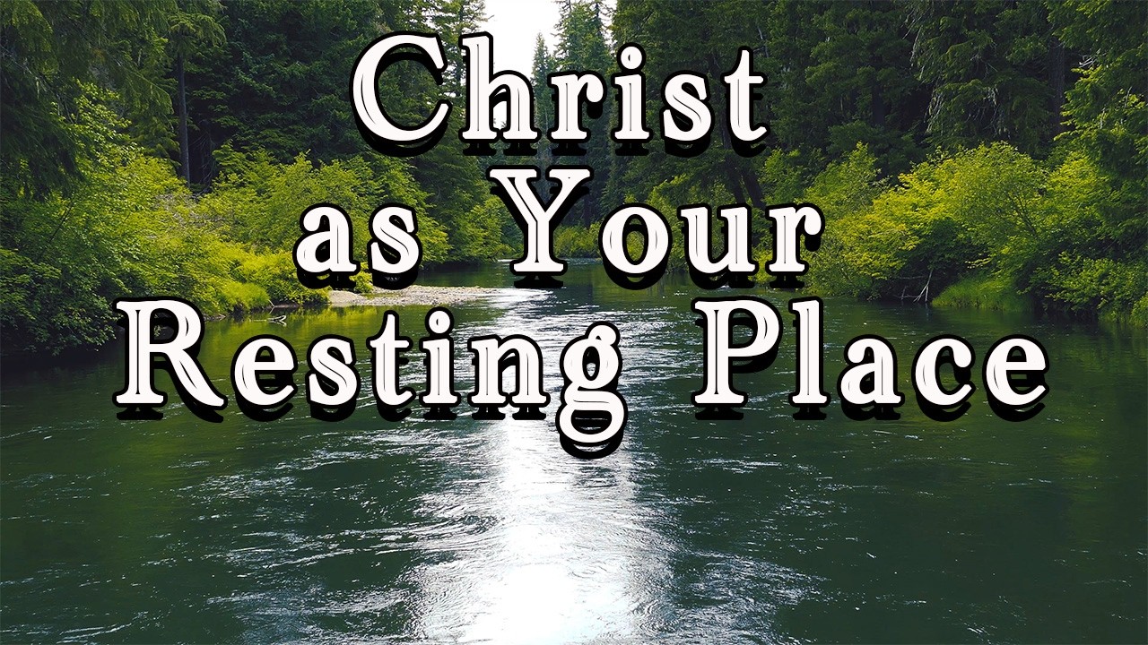 2 8 2026 Christ as Your Resting Place