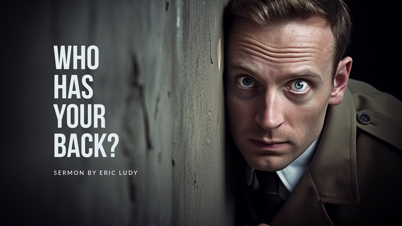 Eric Ludy - Who Has Your Back? (Sermon)