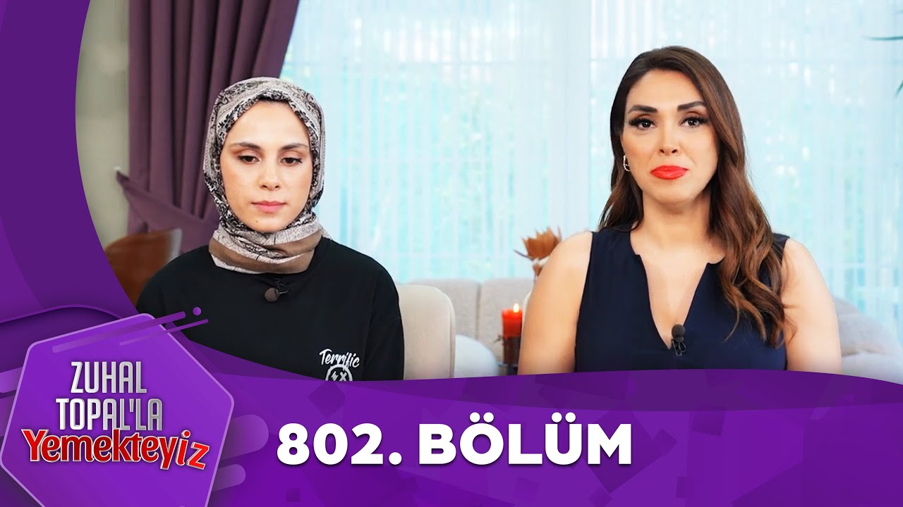 Zuhal Topal'la Yemekteyiz 802. Bölüm  @Yemekteyiz ​