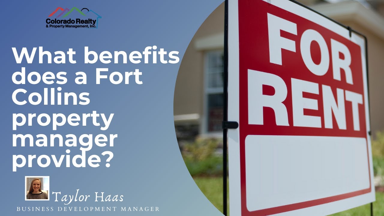 What benefits does a Fort Collins property manager provide?
