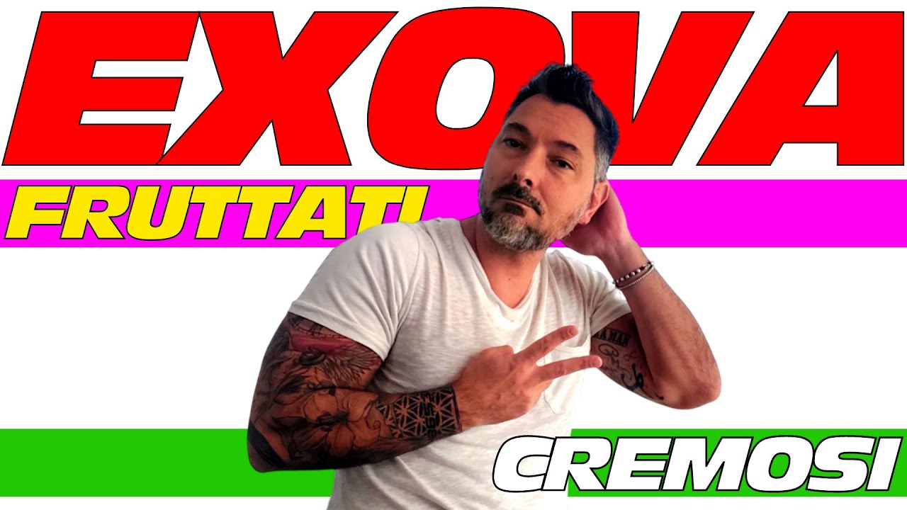 Liquidi Fruttati e Cremosi per tutti i Gusti! EXOVA