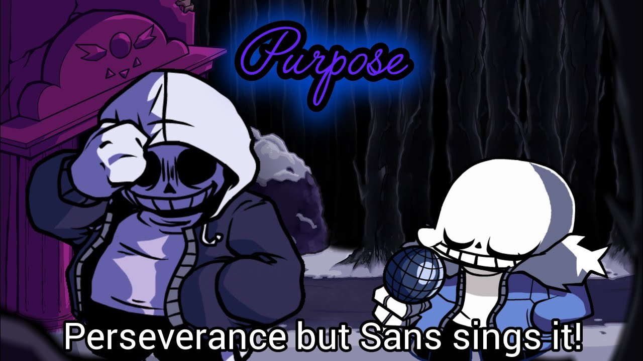 Purpose | Perseverance but Sans sings it! Friday Night Dustin' cover.