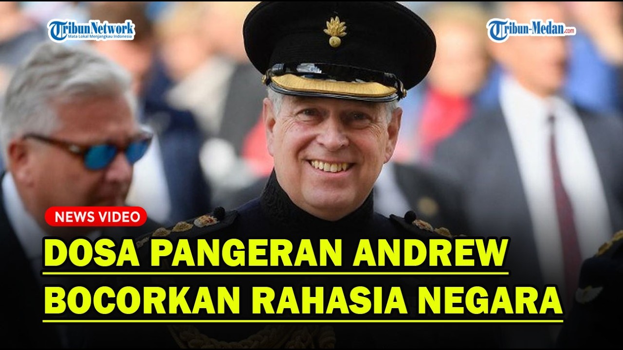 DOSA PANGERAN ANDREW, Bocorkan Rahasia Negara ke Epstein❓