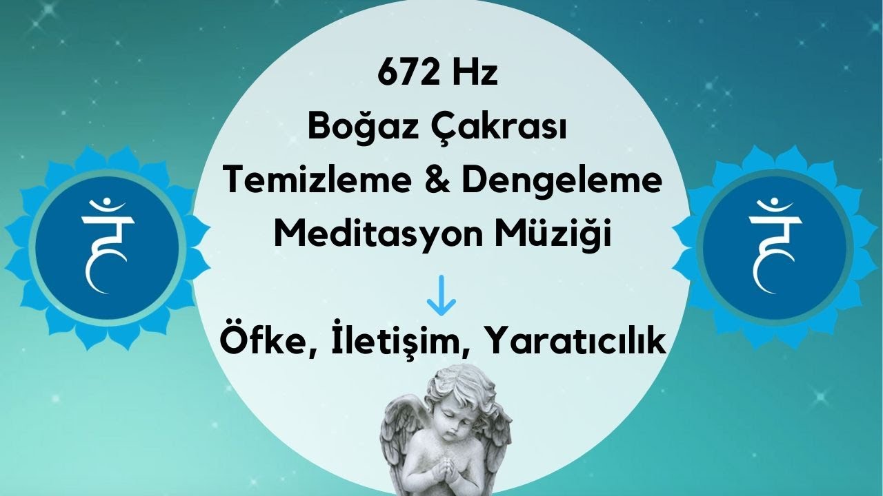 672 Hz Boğaz Çakrası Temizleme & Dengeleme Meditasyon Müziği / Öfke, İletişim, Yaratıcılık