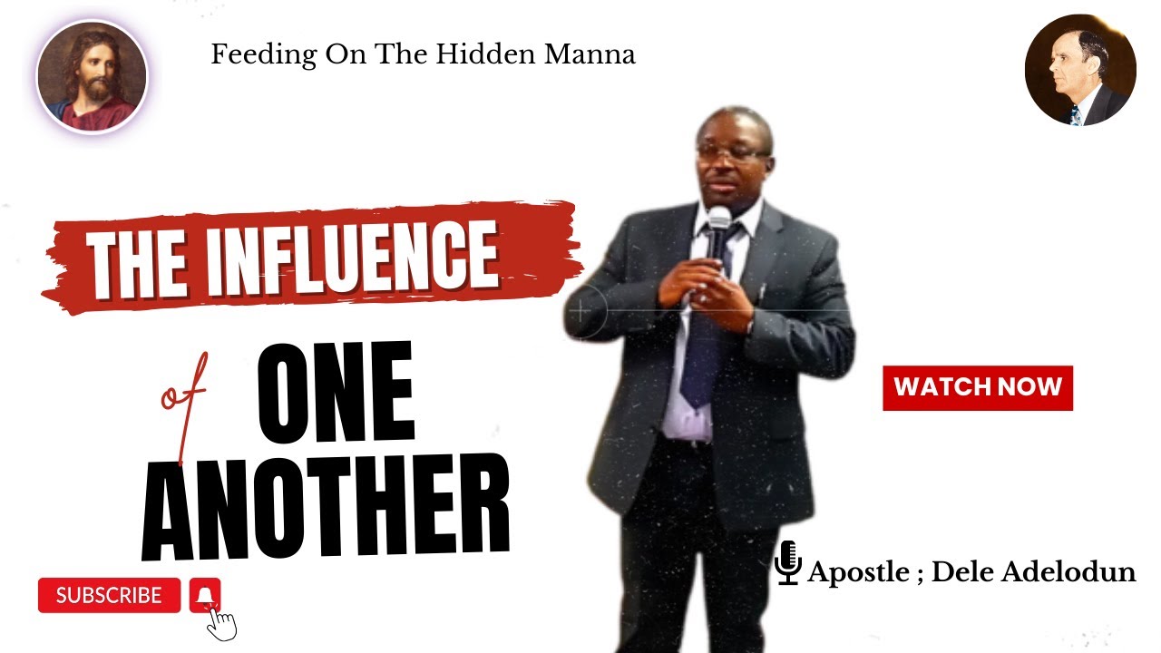 The Influence Of One Another //:Apostle: Dele Adelodun.