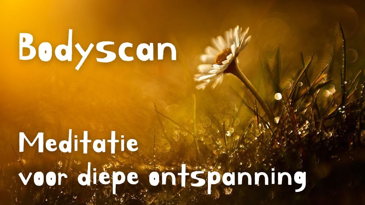 Meditatie bodyscan voor diepe ontspanning