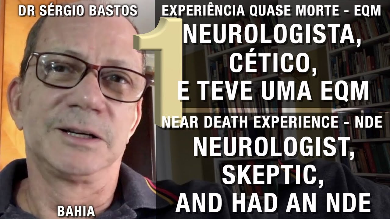 Médico neurologista, cético e teve uma EQM | Physician, neurologist, skeptic and had an NDE