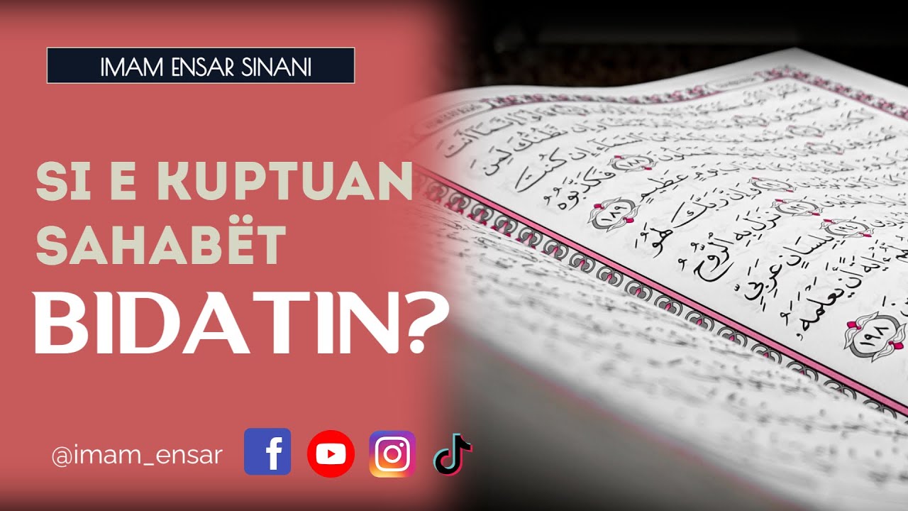 Si e kuptuan sahabet bidatin | Imam Ensar Sinani
