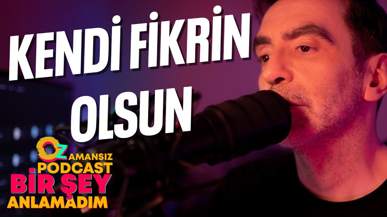 Kendin Ol ve Kendi Aklını Kullan! BİR ŞEY ANLAMADIM Podcast B2 #podcast