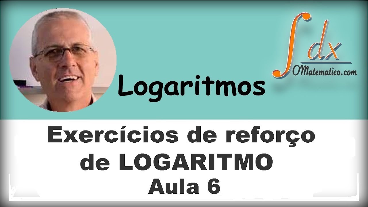 GRINGS - Logaritmo - Exercícios de Reforço  - ( aula  6 )