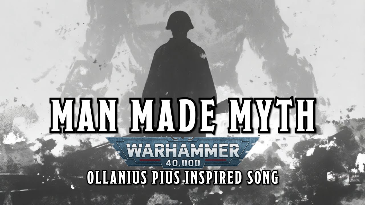 Man Made Myth - An Ollanius Pius WARHAMMER 40k Inspired Song  
