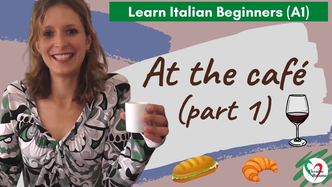 3. Learn Italian Beginners (A1): At the caf&eacute; (pt 1)