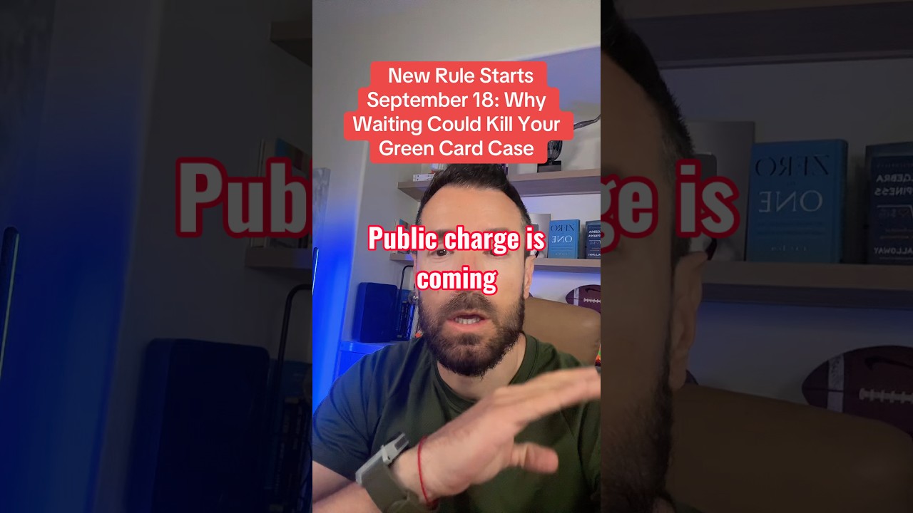 Public Charge Rule Starts September 18: Why Waiting Could delay Your Green Card Case #immigration
