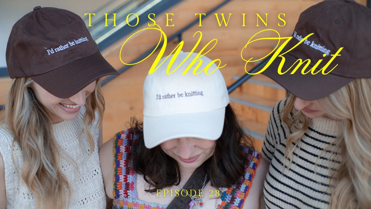 Those Twins Who Knit Episode 28 + Flock Talk - a knitting podcast