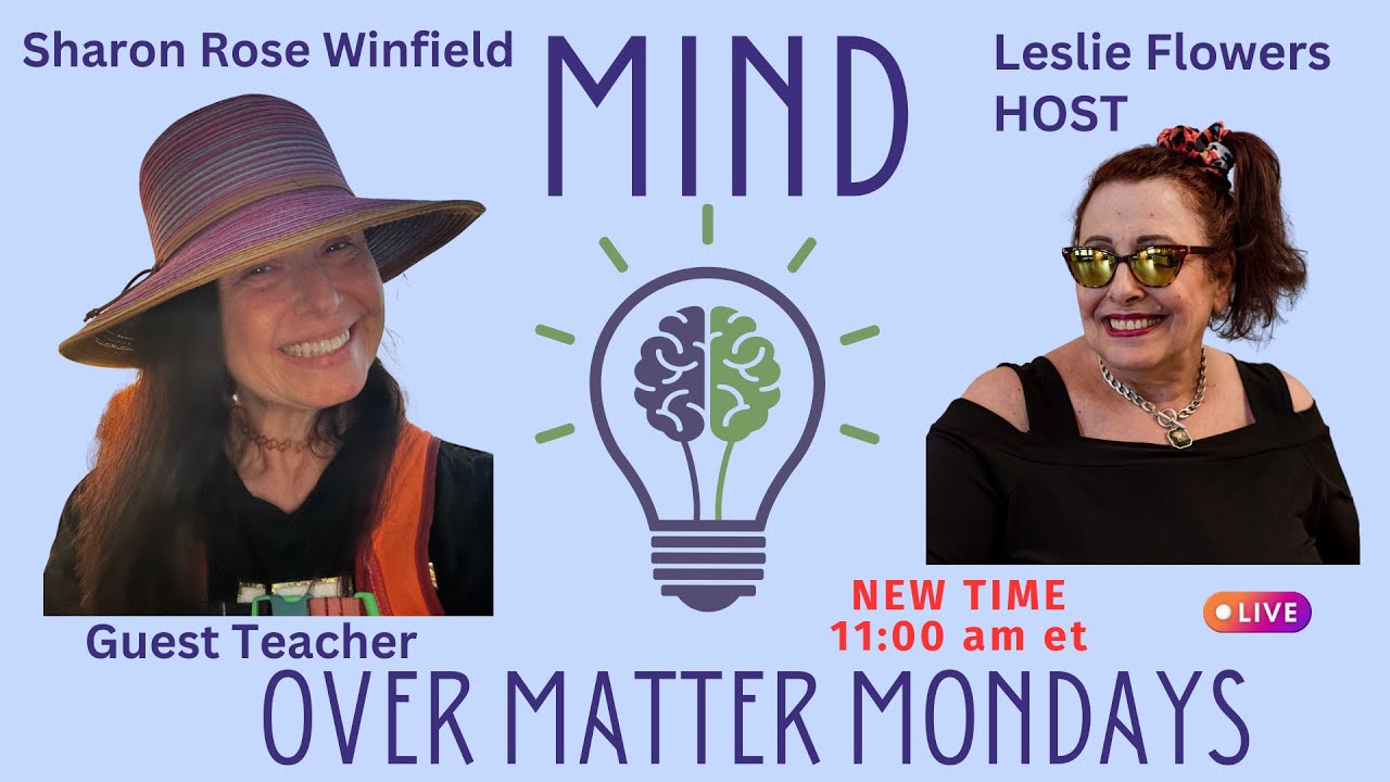 MIND over Matter Mondays ~ Guest Teacher Sharon Rose Winfield