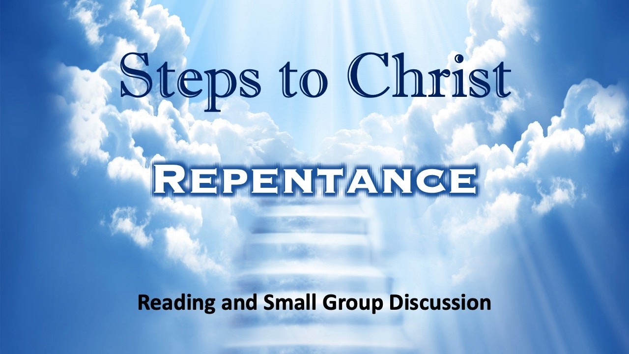 Steps To Christ : 4. What is the correct order? - forgiveness; coming to Christ; repentance ... ?