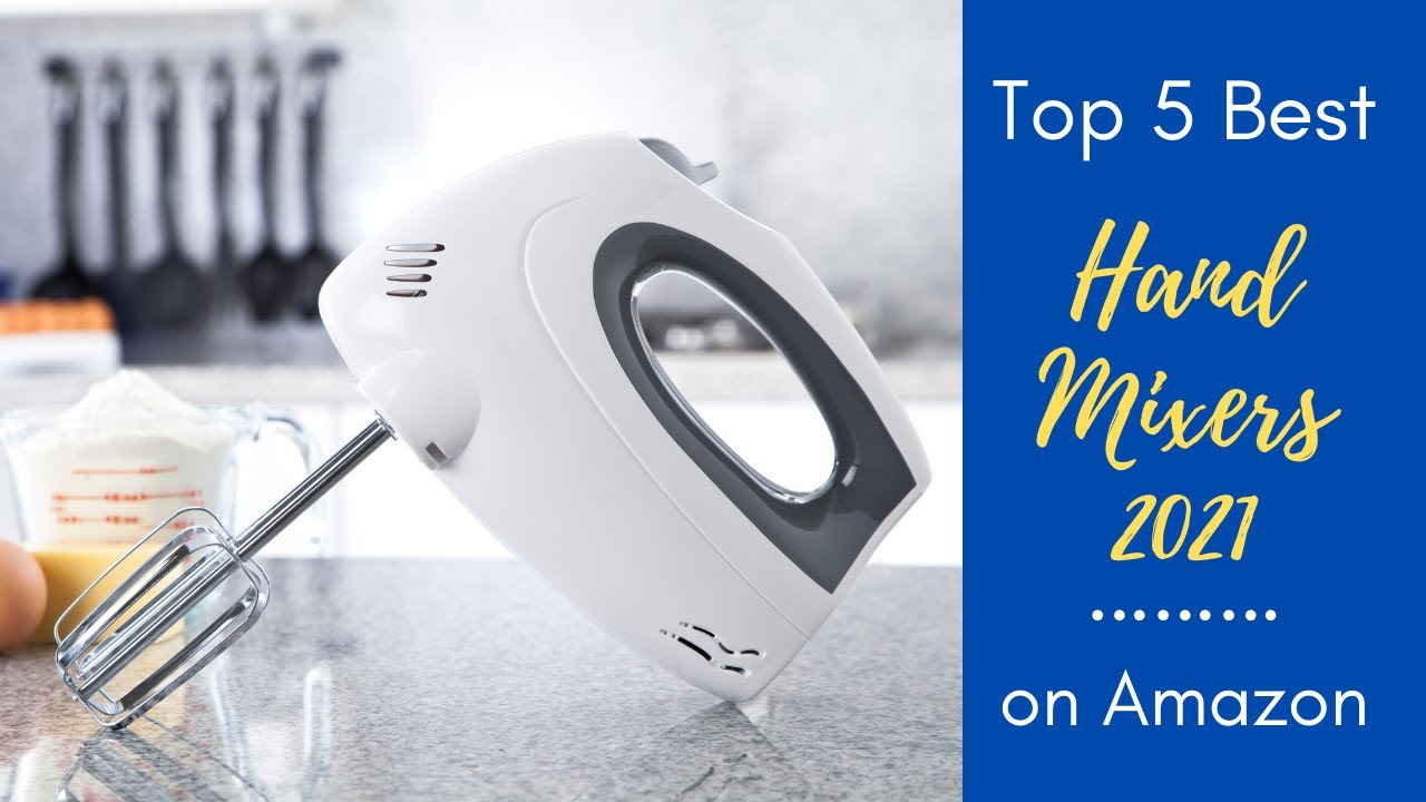 Top 5 Best Hand Mixers 2021 on Amazon