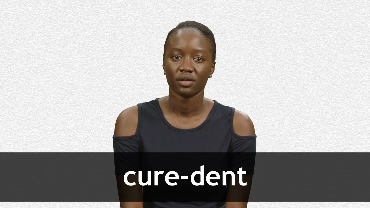 How to pronounce CURE-DENT in French