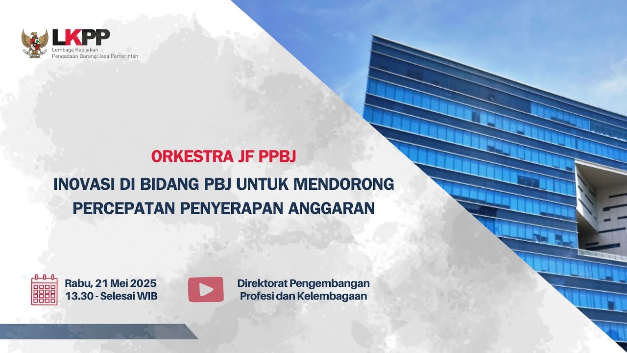 RUPENTV | ORKESTRA JF PPBJ - INOVASI DI BIDANG PENGADAAN UNTUK MENDORONG PERCEPATAN ANGGARAN
