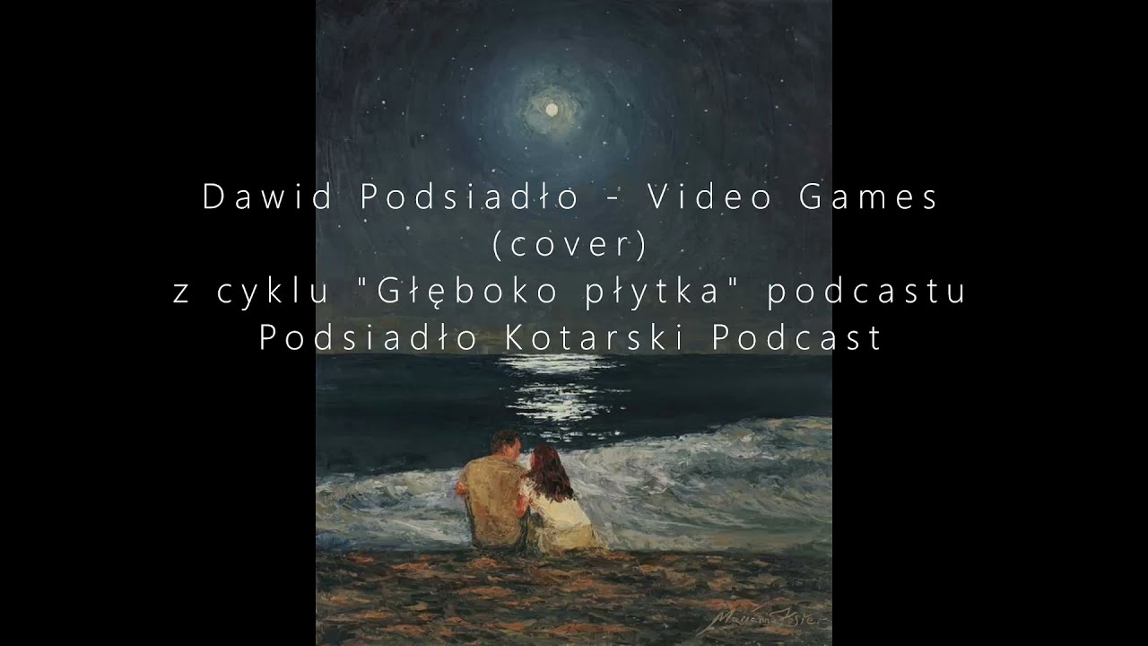 Dawid Podsiadło - Video Games (Lana Del Rey Cover)