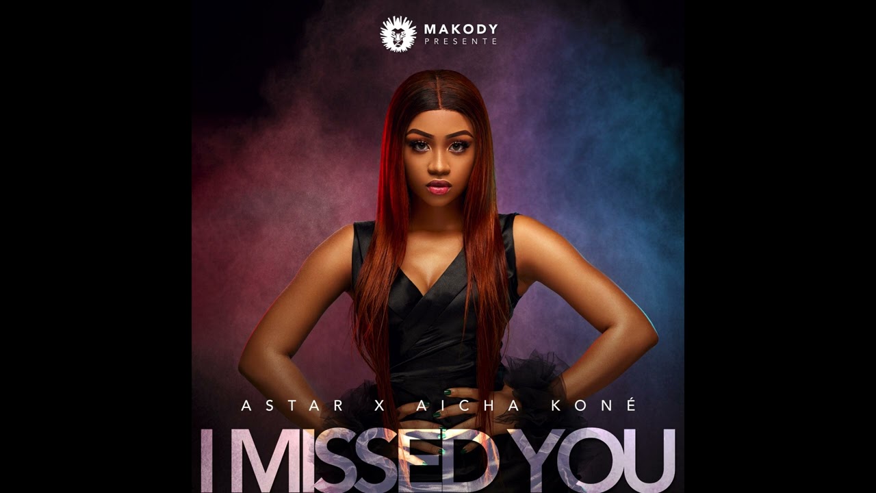 ASTAR - I missed you ft. A&iuml;cha Kon&eacute; ( Official Audio )
