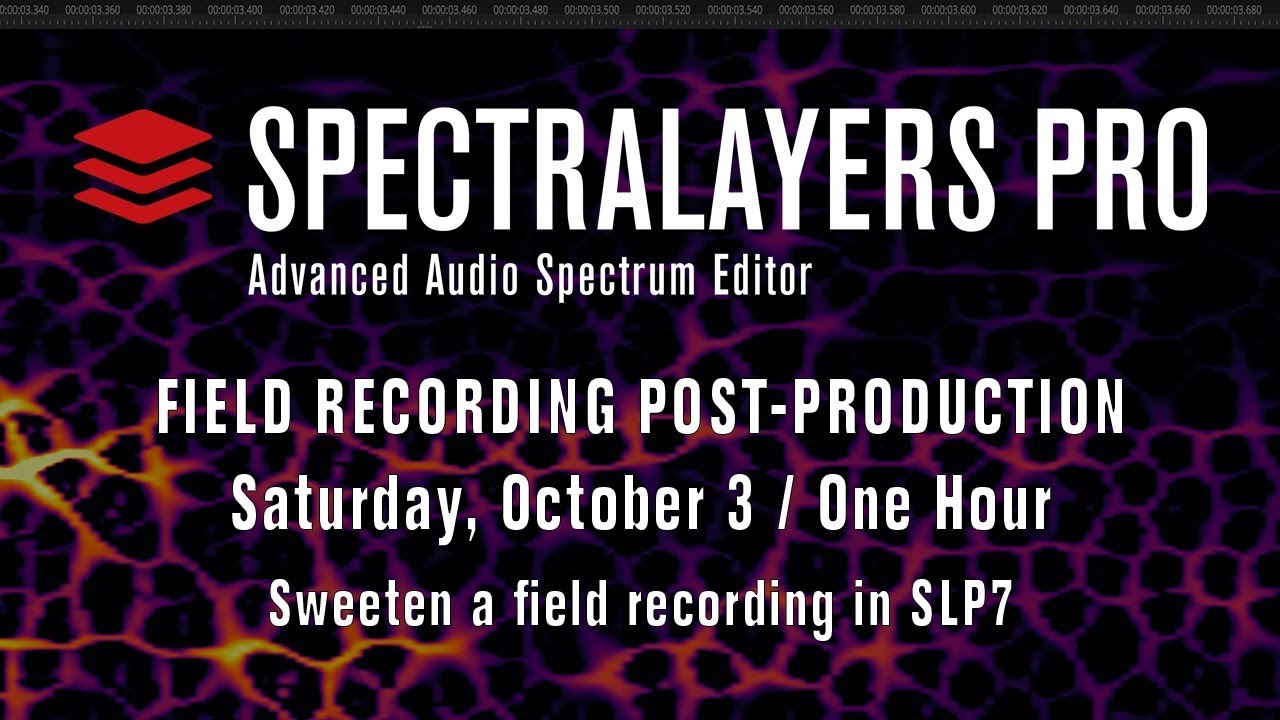 SpectraLayers Pro 7 Field Recording Post-Production | SpectraLayers Live Session October 3, 2020