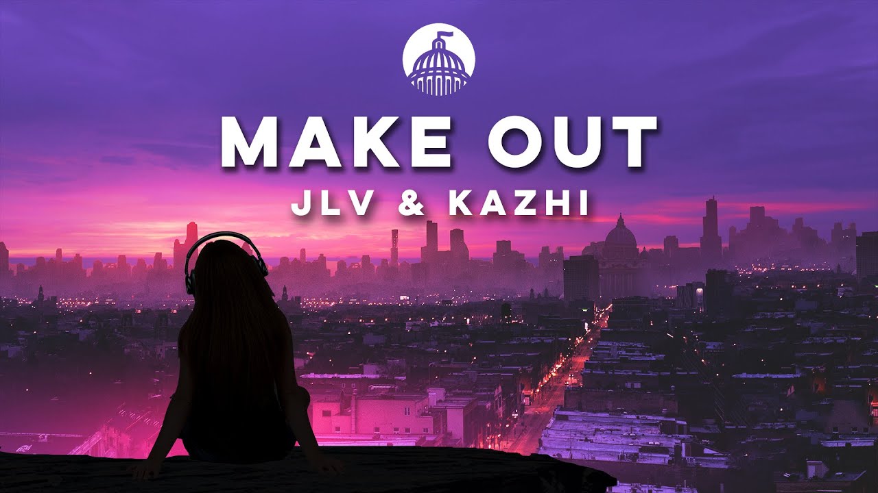 JLV & Kazhi - Make Out
