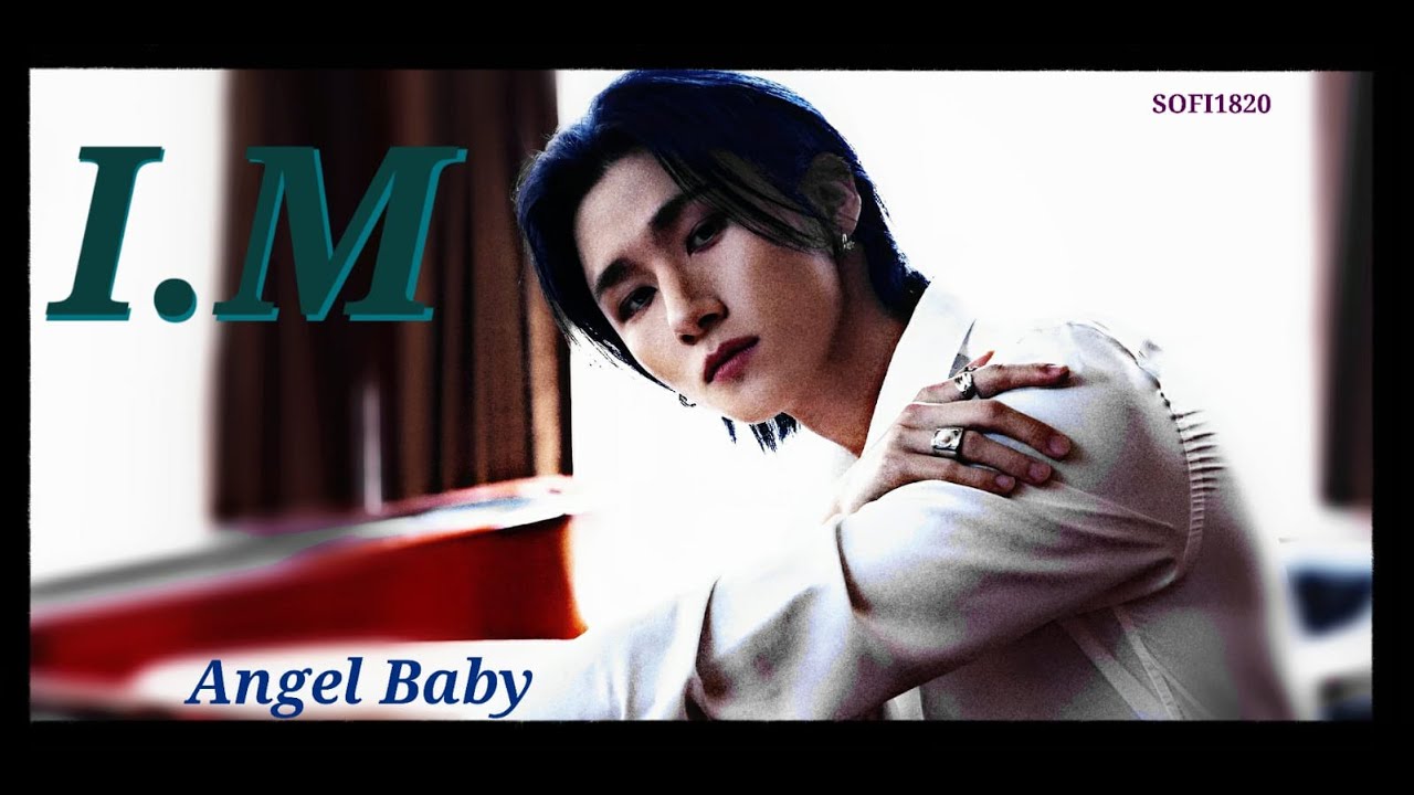 [FMV] I.M - MONSTA X 몬스타엑스 | ANGEL BABY
