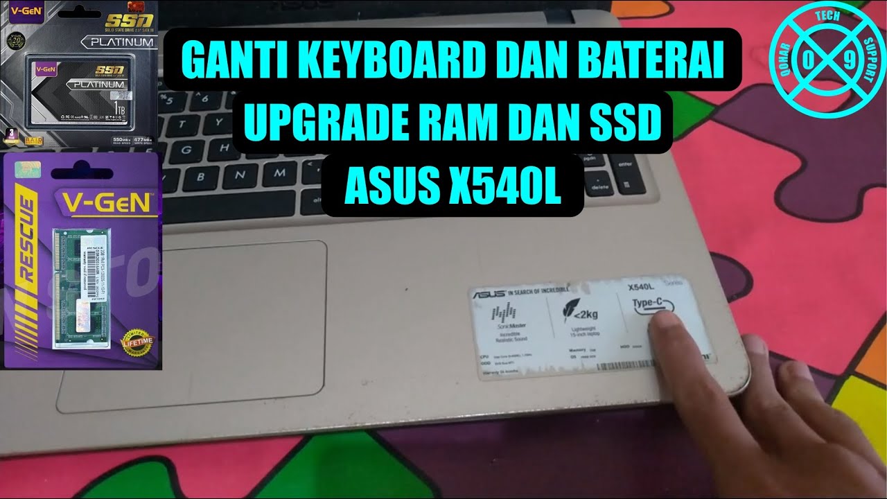 UPGRADE SSD DAN RAM , PLUS GANTI BATERAI DAN KEYBOARD ASUS X540 L | HARWARE TUTORIAL