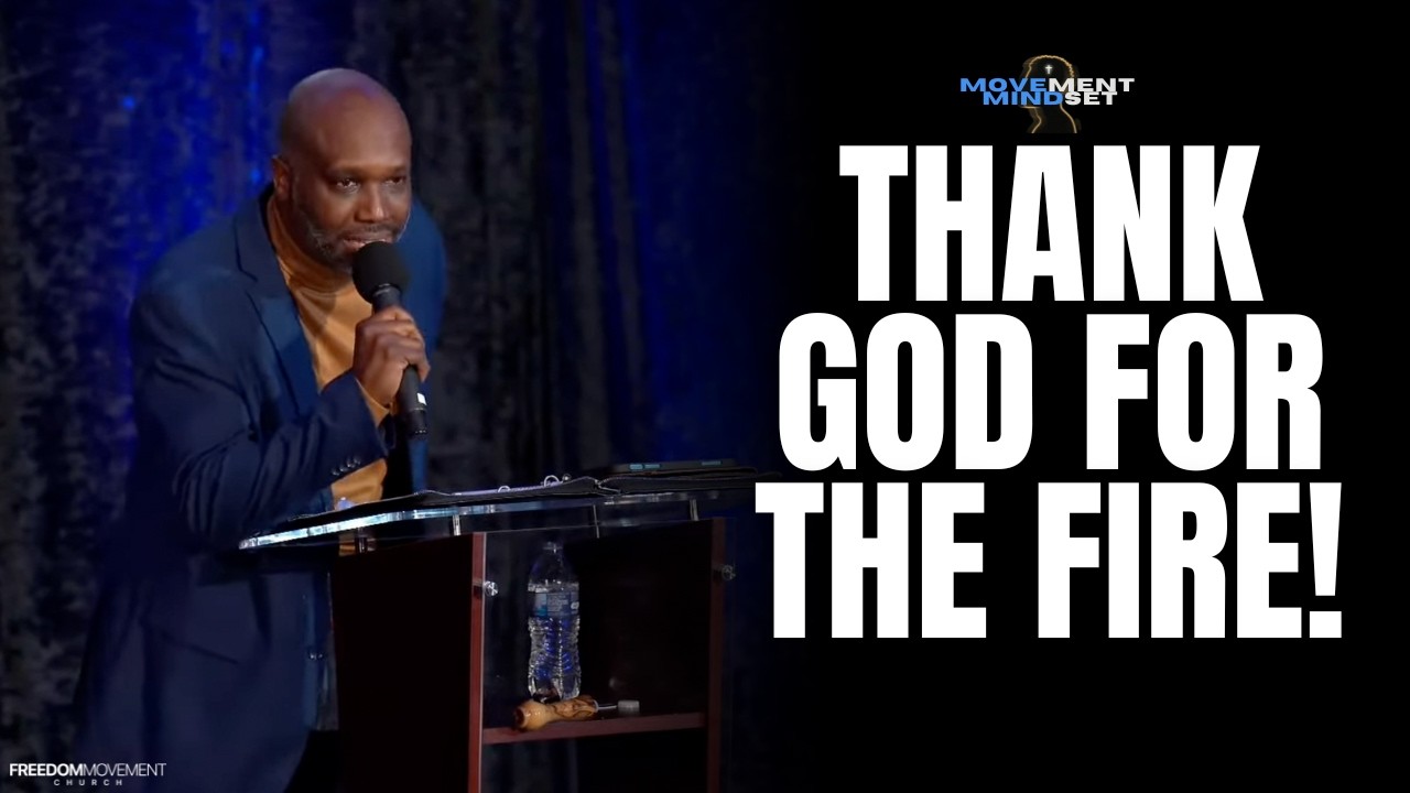 THANK GOD FOR THE FIRE!| Pastor Jeff Twiggs | Freedom Movement Church