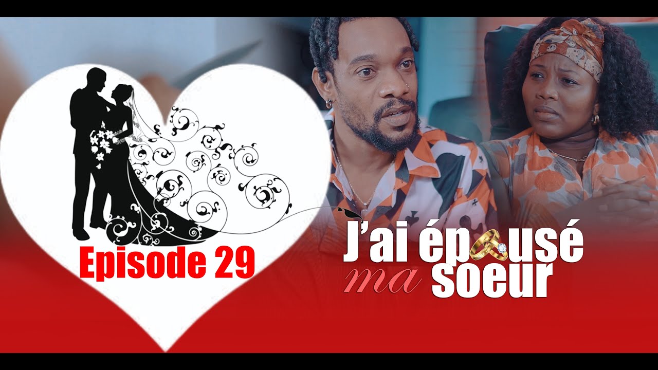 J'AI EPOUSE MA SOEUR  PART 29 FEUILLETON REALMIX PROD
