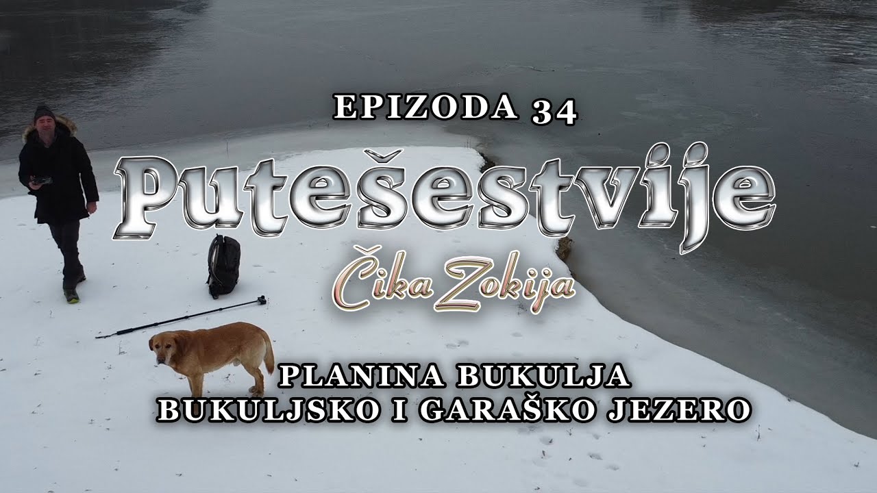 Putešestvije Čika Zokija - Epizoda 34 - Planina Bukulja - Bukuljsko i Garaško jezero