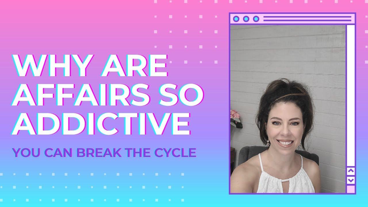 Why Are Affairs So Addictive