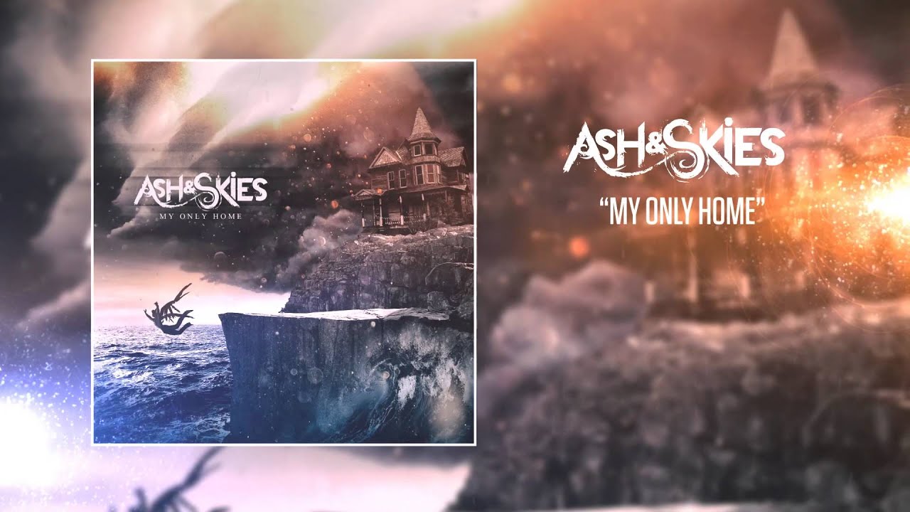 Ash & Skies - My Only Home
