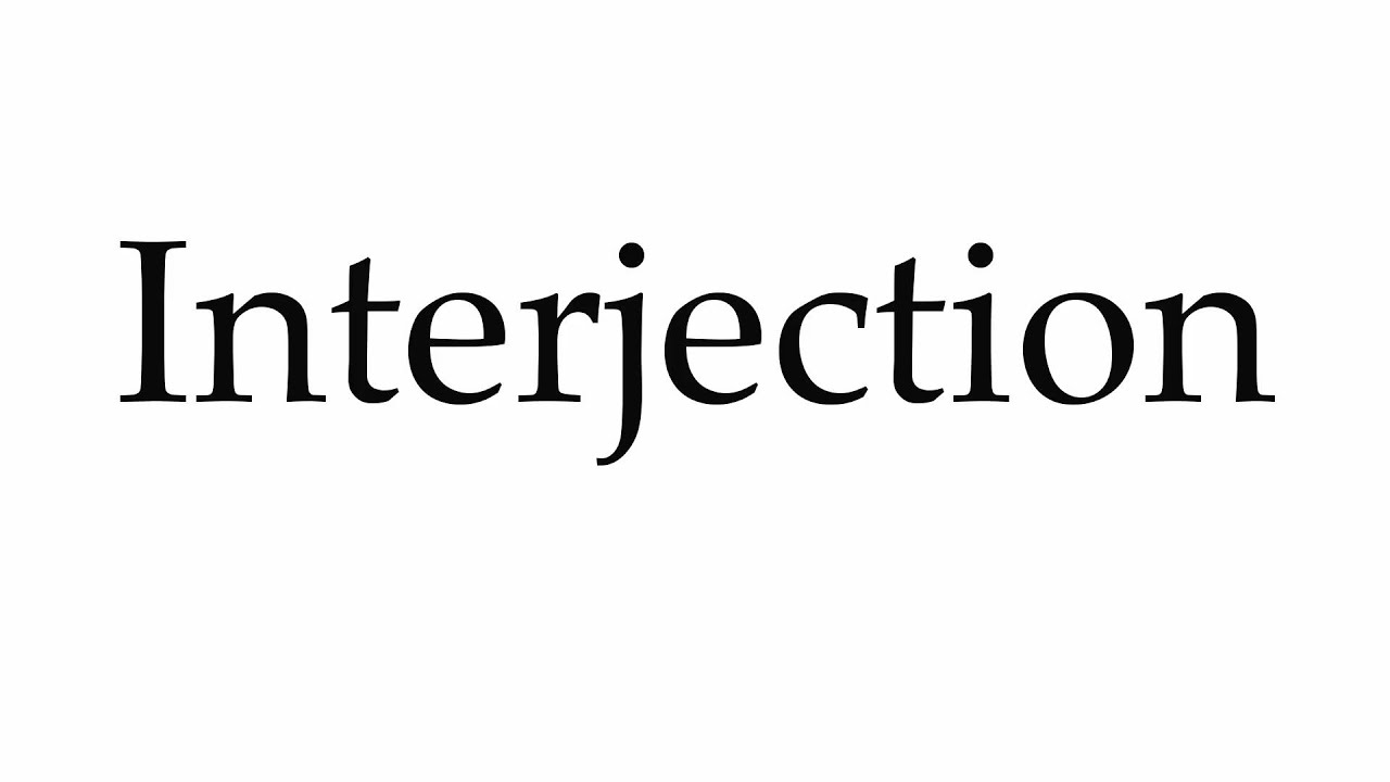 How to Pronounce Interjection