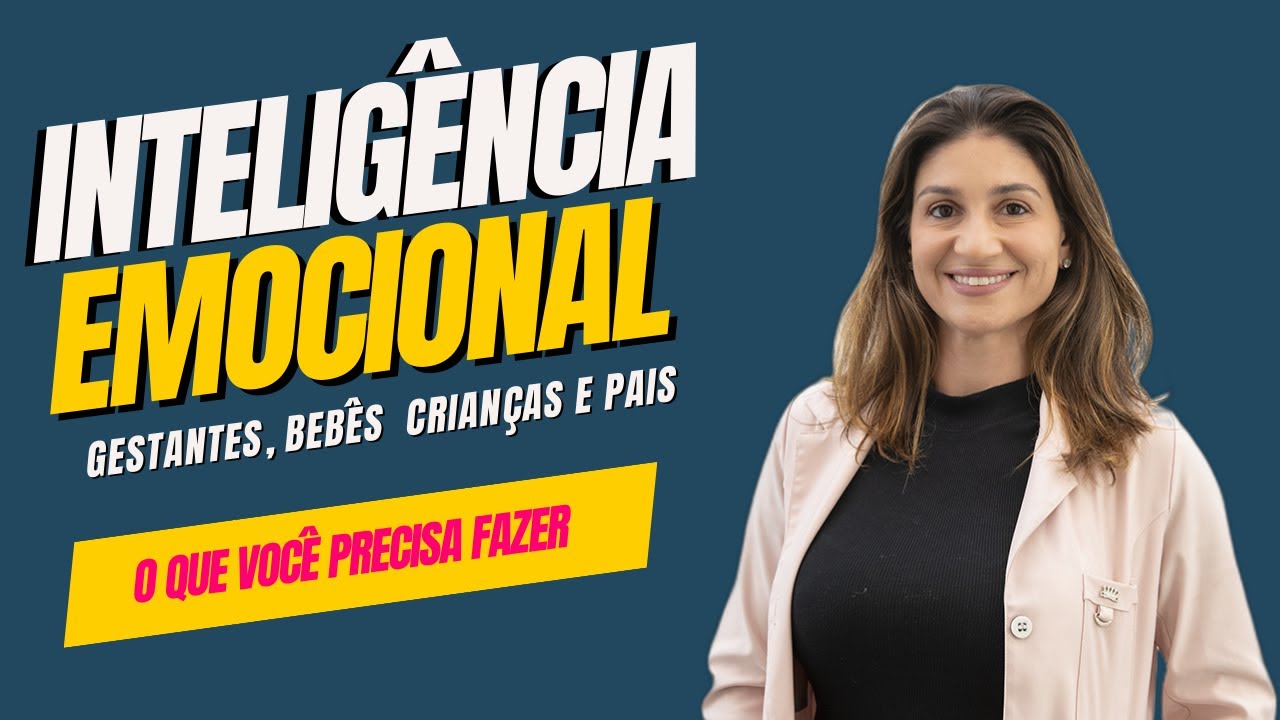 Inteligência Emocional para bebês e crianças : O segredo para o sucesso | Dra Renata Scatena