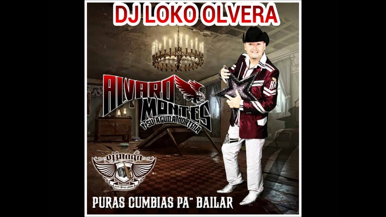 ALVARO MONTES Y SUS CUMBIAS MIXX DJ LOKO OLVERA