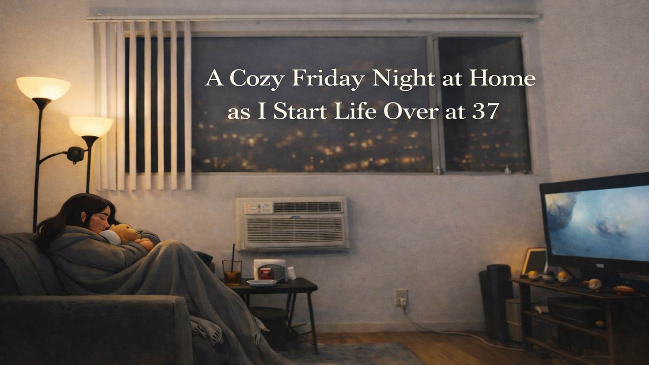 A Cozy Friday Night At Home as I Start Life Over at 37