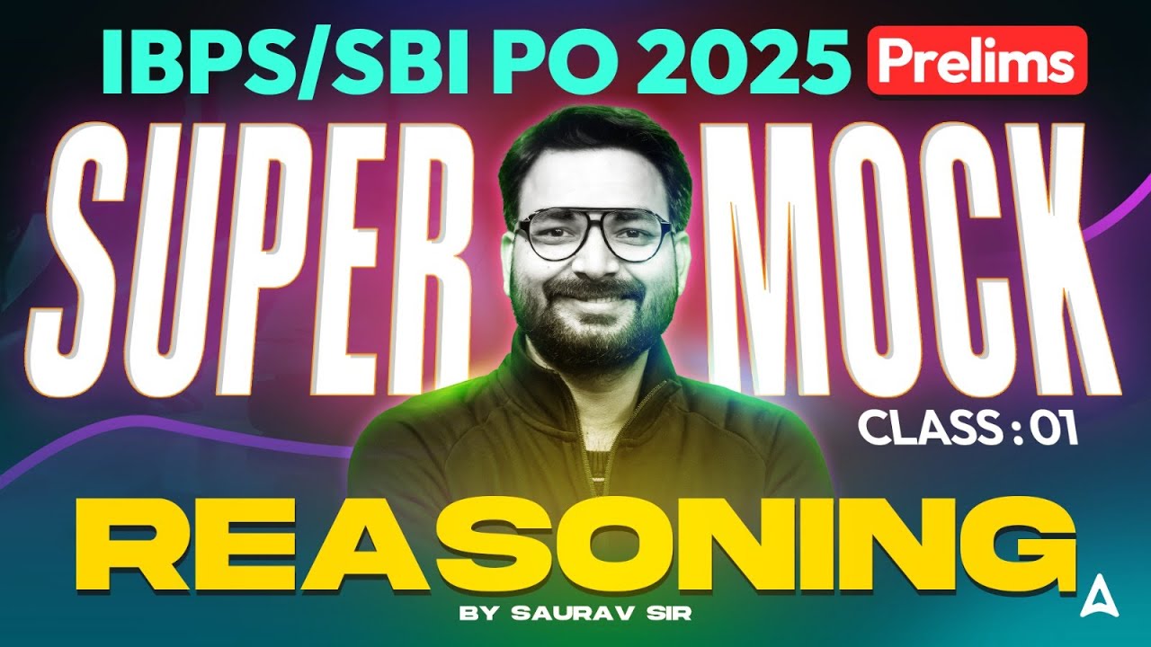 IBPS PO/SBI PO 2025 Prelims | Super Mock Class 1 | Reasoning By Saurav Sir