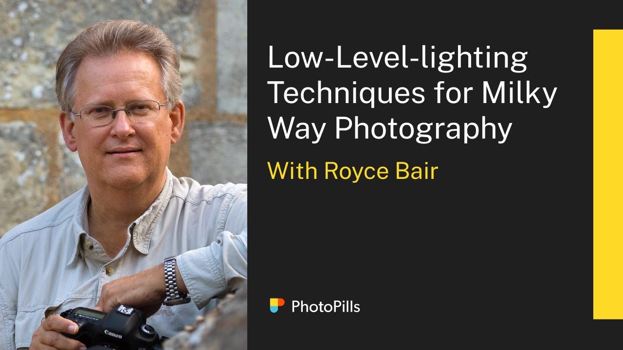 Low-Level-lighting techniques for Milky Way Photography with Royce Bair | Live Class