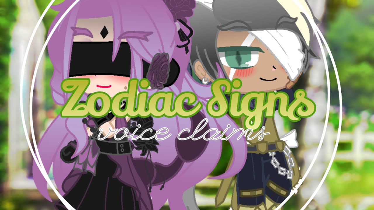 Zodiac Signs voice claims || Gacha club